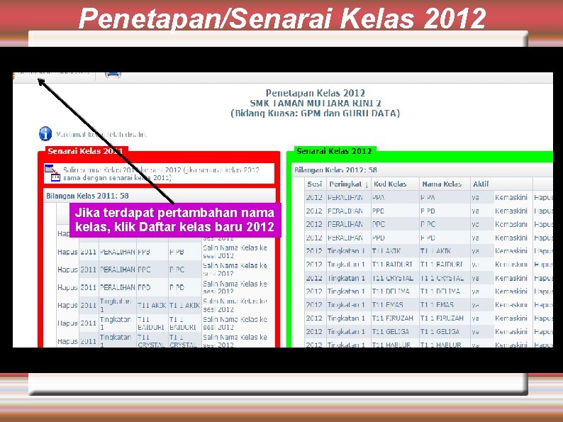 Penetapan/Senarai Kelas 2012 Jika terdapat pertambahan nama kelas, klik Daftar kelas baru 2012 