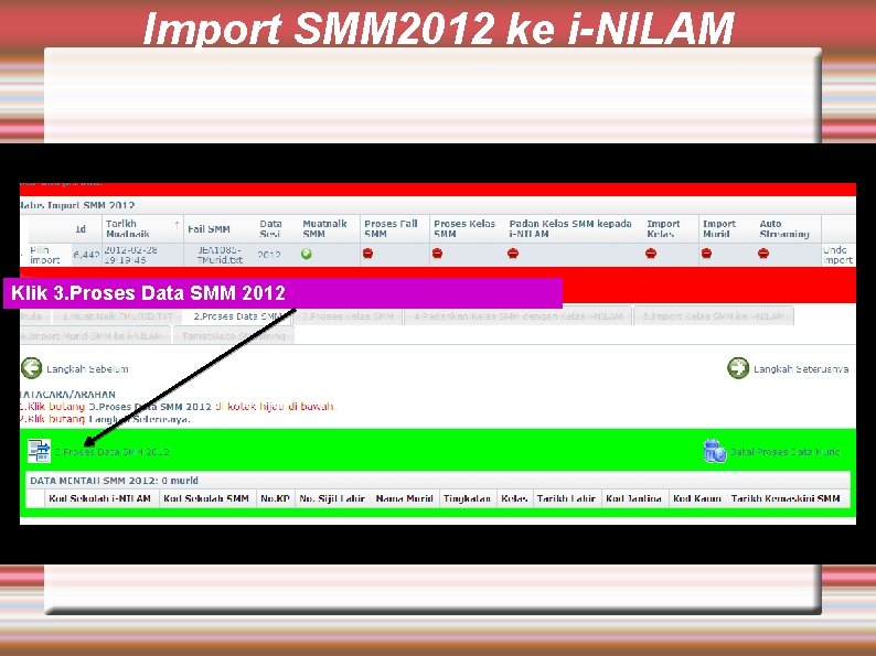Import SMM 2012 ke i-NILAM Klik 3. Proses Data SMM 2012 