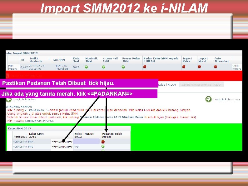 Import SMM 2012 ke i-NILAM Pastikan Padanan Telah Dibuat tick hijau. Jika ada yang