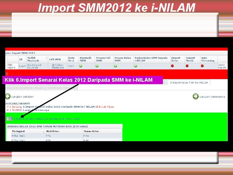 Import SMM 2012 ke i-NILAM Klik 6. Import Senarai Kelas 2012 Daripada SMM ke