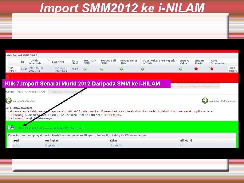 Import SMM 2012 ke i-NILAM Klik 7. Import Senarai Murid 2012 Daripada SMM ke