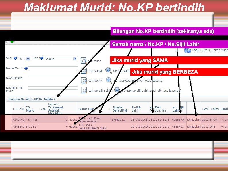 Maklumat Murid: No. KP bertindih Bilangan No. KP bertindih (sekiranya ada) Semak nama /