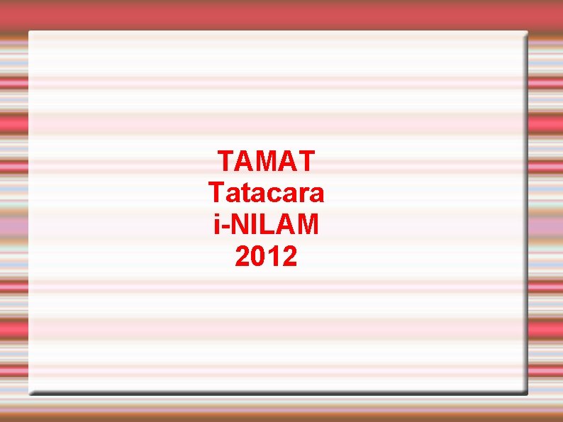 TAMAT Tatacara i-NILAM 2012 
