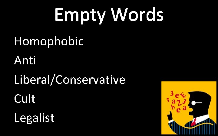 Empty Words Homophobic Anti Liberal/Conservative Cult Legalist 