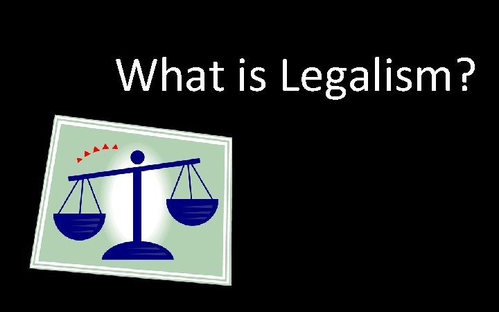 What is Legalism? 