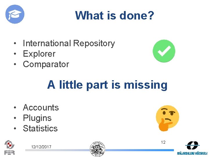 What is done? • International Repository • Explorer • Comparator A little part is