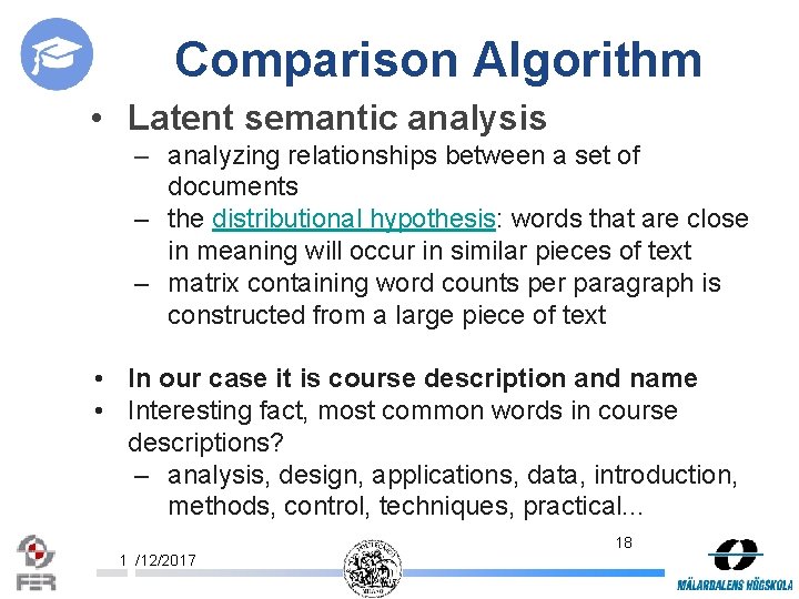 Comparison Algorithm • Latent semantic analysis – analyzing relationships between a set of documents