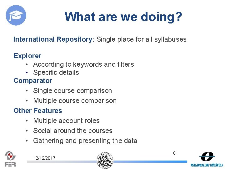 What are we doing? International Repository: Single place for all syllabuses Explorer • According
