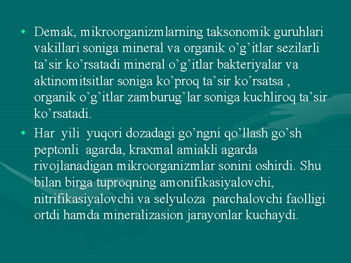  • Demak, mikroorganizmlarning taksonomik guruhlari vakillari soniga mineral va organik o’g’itlar sezilarli ta’sir