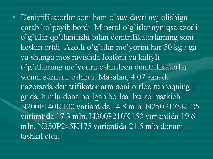  • Denitrifikatorlar soni ham o’suv davri avj olishiga qarab ko’payib bordi. Mineral o’g’itlar