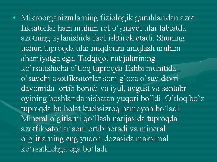  • Mikroorganizmlarning fiziologik guruhlaridan azot fiksatorlar ham muhim rol o’ynaydi ular tabiatda azotning