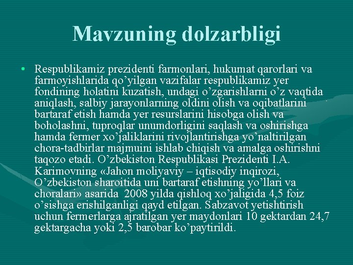 Mavzuning dolzarbligi • Respublikamiz prezidenti farmonlari, hukumat qarorlari va farmoyishlarida qo’yilgan vazifalar respublikamiz yer