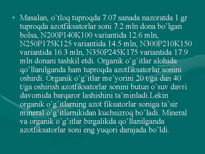  • Masalan, o’tloq tuproqda 7. 07 sanada nazoratda 1 gr tuproqda azotfiksatorlar soni