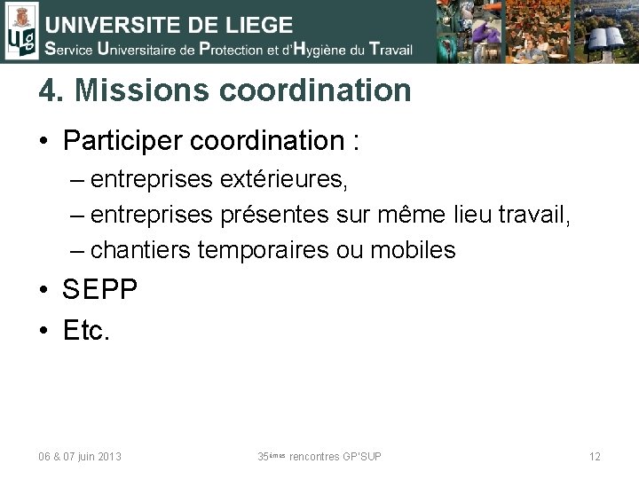 4. Missions coordination • Participer coordination : – entreprises extérieures, – entreprises présentes sur