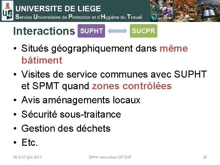 Interactions SUPHT SUCPR • Situés géographiquement dans même bâtiment • Visites de service communes