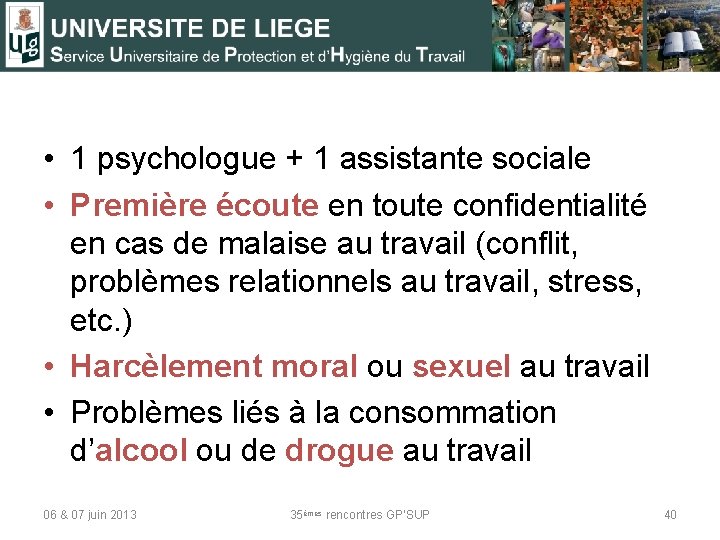  • 1 psychologue + 1 assistante sociale • Première écoute en toute confidentialité