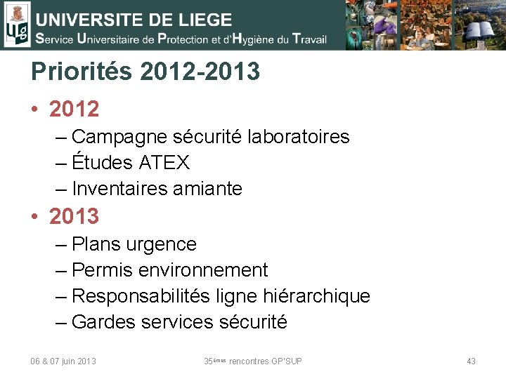 Priorités 2012 -2013 • 2012 – Campagne sécurité laboratoires – Études ATEX – Inventaires