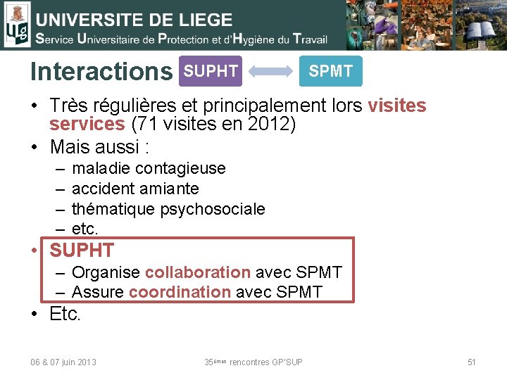 Interactions SUPHT SPMT • Très régulières et principalement lors visites services (71 visites en