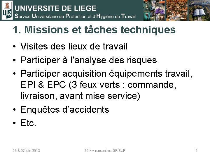 1. Missions et tâches techniques • Visites des lieux de travail • Participer à