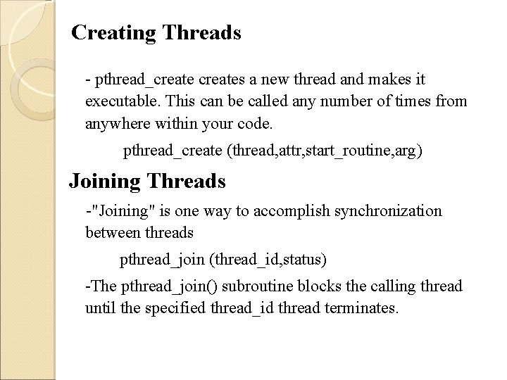 Creating Threads - pthread_creates a new thread and makes it executable. This can be