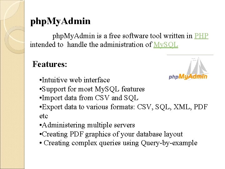 php. My. Admin is a free software tool written in PHP intended to handle