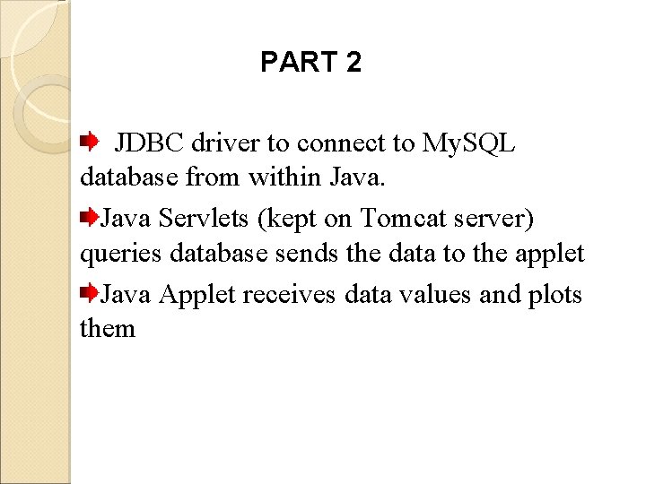 PART 2 JDBC driver to connect to My. SQL database from within Java Servlets