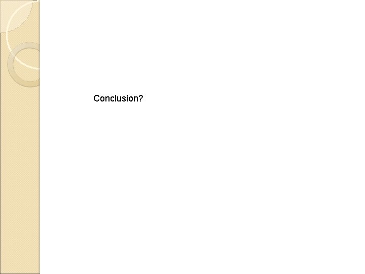 Conclusion? 