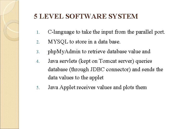 5 LEVEL SOFTWARE SYSTEM 1. C-language to take the input from the parallel port.