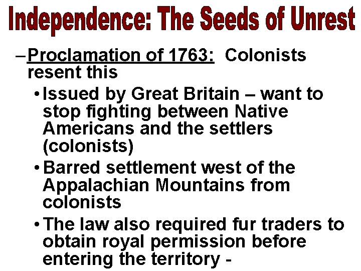 – Proclamation of 1763: Colonists resent this • Issued by Great Britain – want