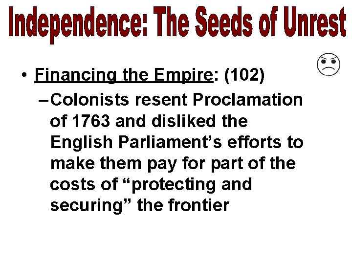  • Financing the Empire: (102) – Colonists resent Proclamation of 1763 and disliked