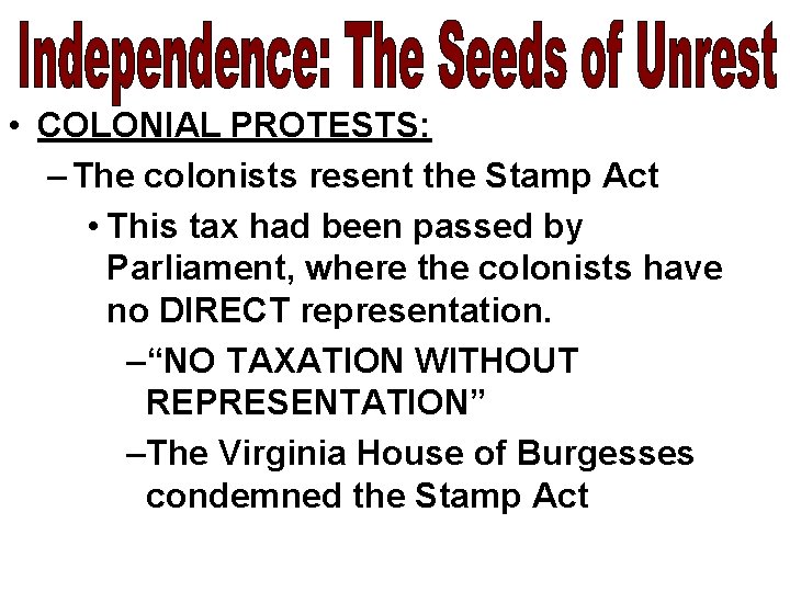  • COLONIAL PROTESTS: – The colonists resent the Stamp Act • This tax