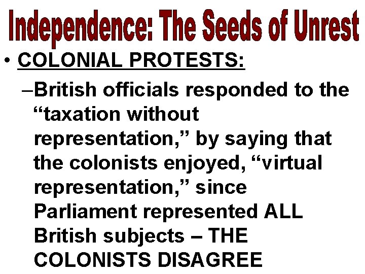  • COLONIAL PROTESTS: –British officials responded to the “taxation without representation, ” by