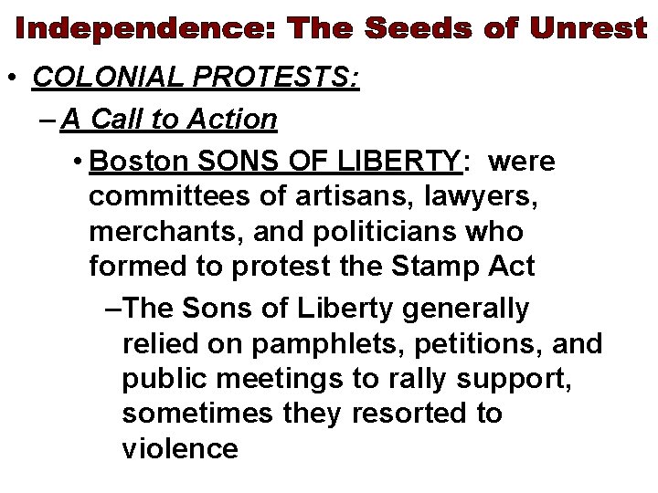  • COLONIAL PROTESTS: – A Call to Action • Boston SONS OF LIBERTY: