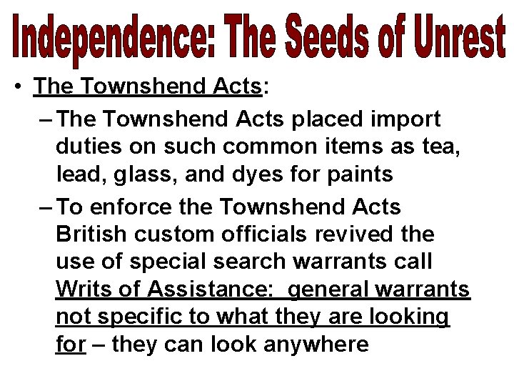  • The Townshend Acts: – The Townshend Acts placed import duties on such