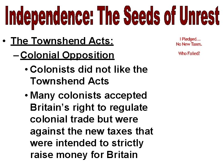  • The Townshend Acts: – Colonial Opposition • Colonists did not like the