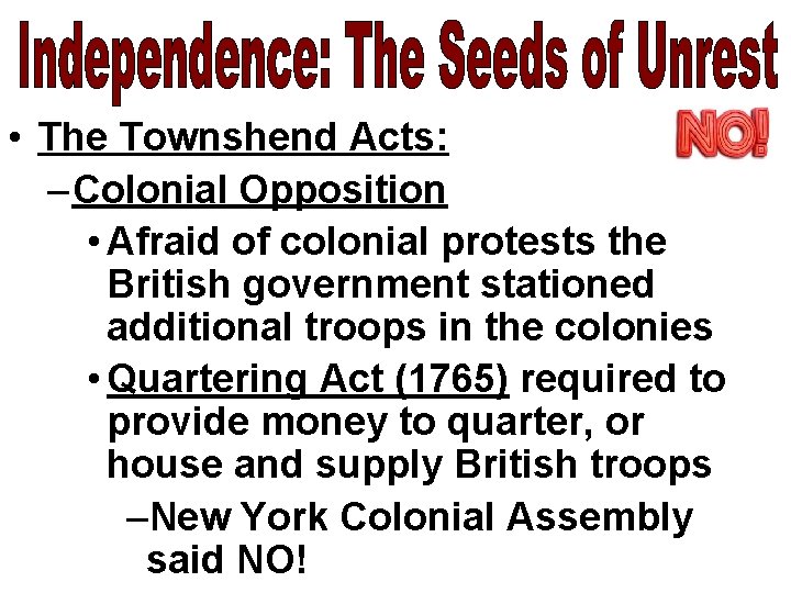  • The Townshend Acts: – Colonial Opposition • Afraid of colonial protests the