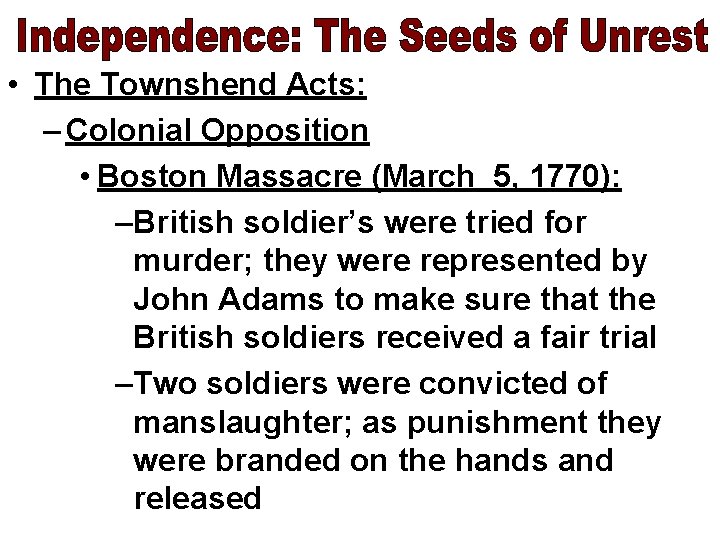  • The Townshend Acts: – Colonial Opposition • Boston Massacre (March 5, 1770):