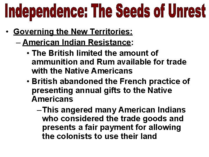  • Governing the New Territories: – American Indian Resistance: • The British limited