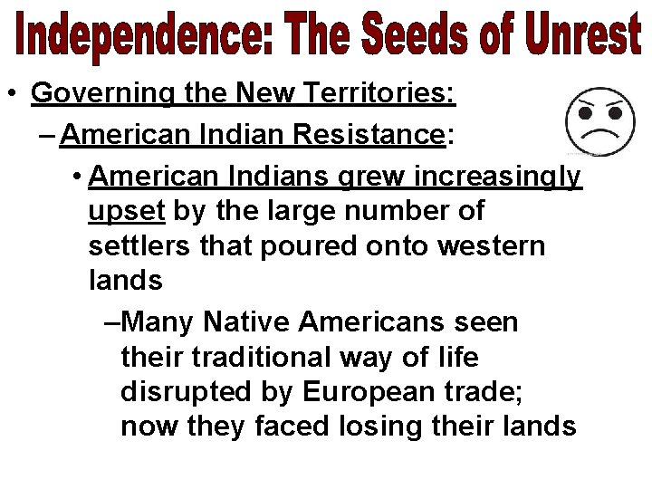  • Governing the New Territories: – American Indian Resistance: • American Indians grew