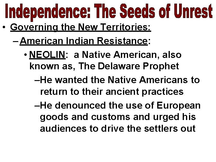  • Governing the New Territories: – American Indian Resistance: • NEOLIN: a Native