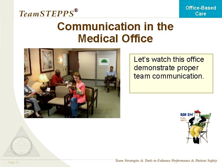 Office-Based Care ® Communication in the Medical Office Let’s watch this office demonstrate proper