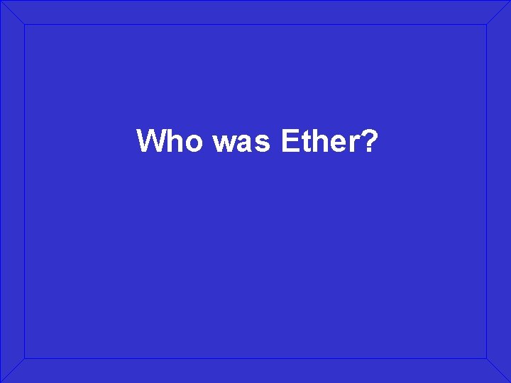 Who was Ether? 