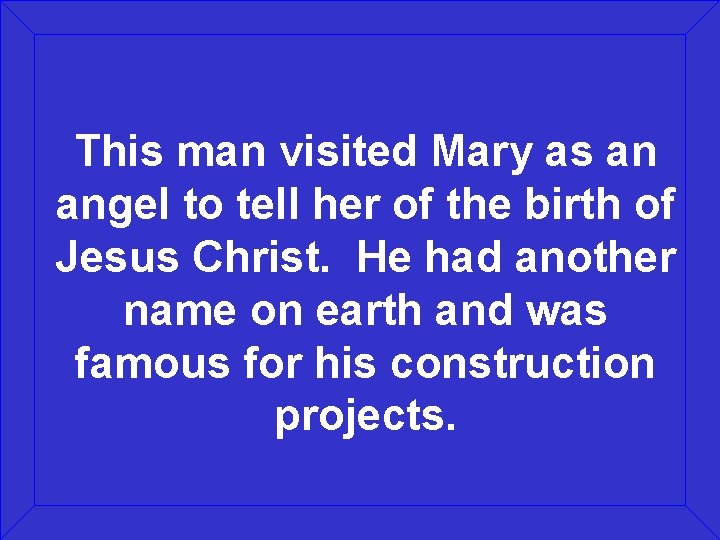 This man visited Mary as an angel to tell her of the birth of