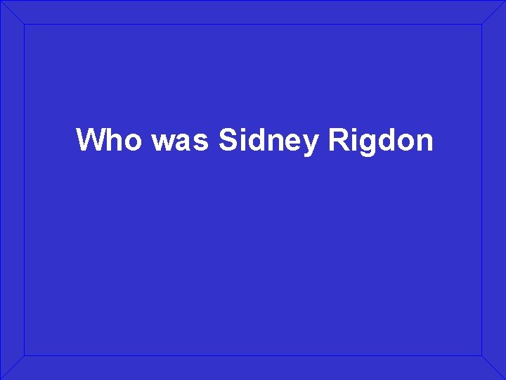 Who was Sidney Rigdon 