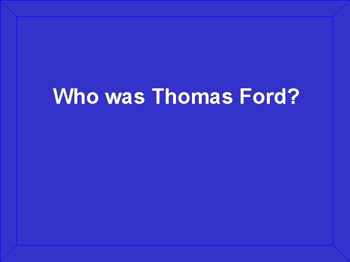 Who was Thomas Ford? 