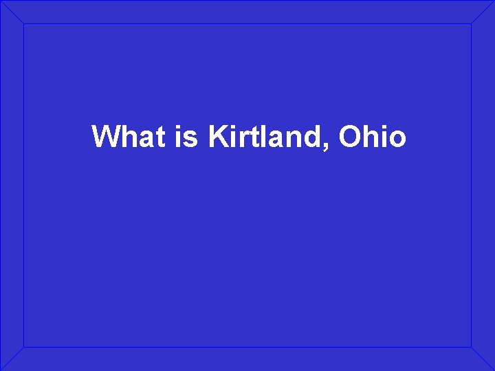 What is Kirtland, Ohio 