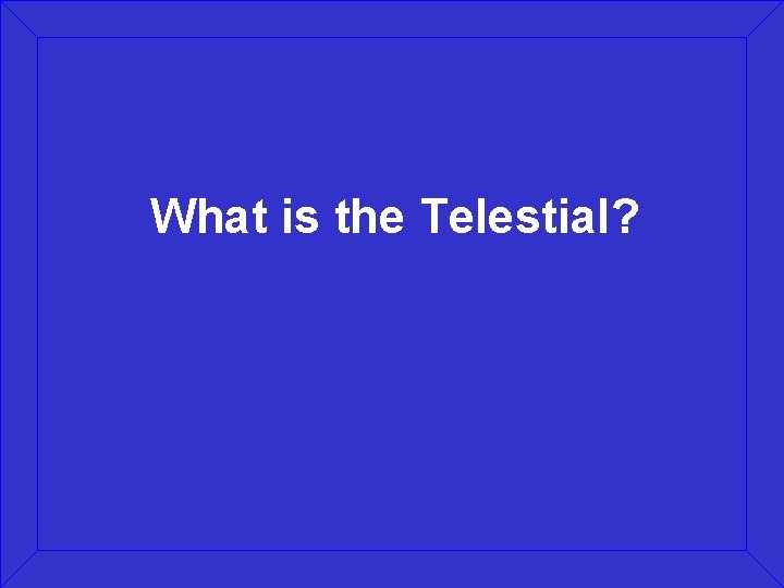 What is the Telestial? 