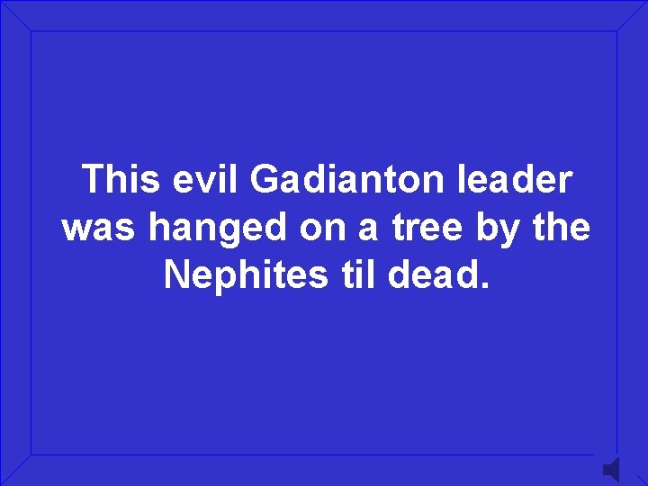 This evil Gadianton leader was hanged on a tree by the Nephites til dead.