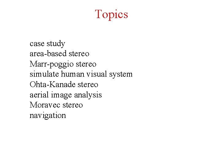 Topics case study area-based stereo Marr-poggio stereo simulate human visual system Ohta-Kanade stereo aerial