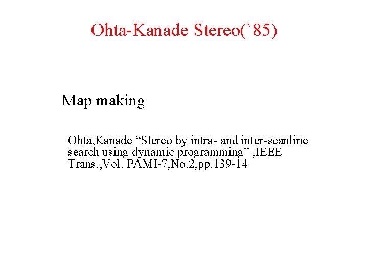 Ohta-Kanade Stereo(`85) Map making Ohta, Kanade “Stereo by intra- and inter-scanline search using dynamic
